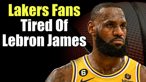 Lakers Fans Are Tired Of Lebron James And Want Him Traded