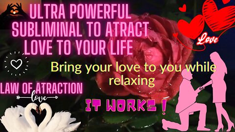 extremely powerful subliminal to attract love into your life ,law of attraction, the secret .