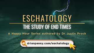 Trailer - ESCHATOLOGY – The Study of End Times - Dr. Justin Prock Series