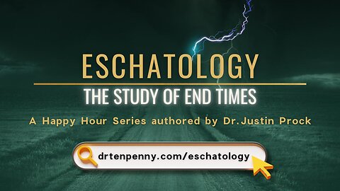 Trailer - ESCHATOLOGY – The Study of End Times - Dr. Justin Prock Series