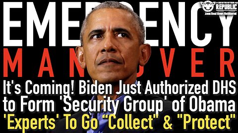 It's Here! Biden Authorizes DHS to Form 'Security Group' of Obama 'Experts' to "Collect" & "Protect"