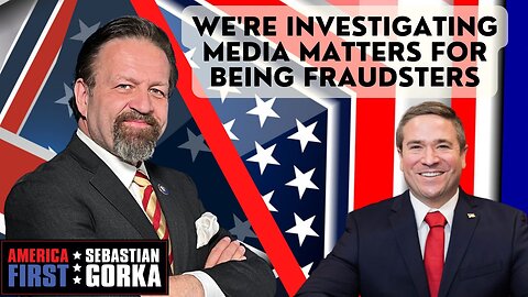 We're investigating Media Matters for being fraudsters. AG Andrew Bailey with Sebastian Gorka