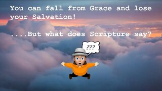 You can fall from Grace and lose your Savation! But what does Scripture say?