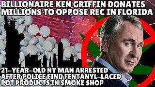 Fentanyl-Laced Weed in Smoke Shop?! Billionaire Ken Griffin Fights Recreational MJ in Florida