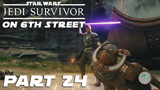 Jedi: Survivor on 6th Street Part 24