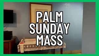 Palm Sunday Mass , Homily on Humility - Sun, Apr. 2, 2023