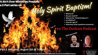 Episode 32 - “Holy Spirit Baptism” - (Part 2)