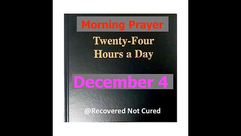 AA -December 4 - Daily Reading from the Twenty-Four Hours A Day Book - Serenity Prayer & Meditation