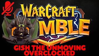 WarCraft Rumble - Gish the Unmoving - Overclocked