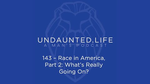 143 - Race in America, Part 2 - What's Really Going On?