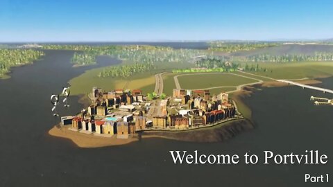 Welcome to Portville - Cities Skylines Build - Part 1