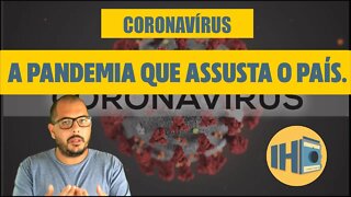 Coronavírus: tudo que você precisa saber sobre a Pandemia que assusta o país.