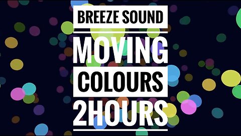 2 Hours of Breeze Sounds with Moving Colours for Relaxation and Tranquility