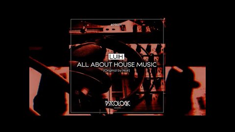 Noir - All About House Music (Luih REMIX)