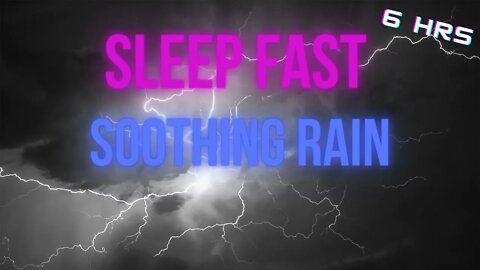 Sleep fast with this SOOTHING rain Relax Song Thunderstom noise to sleep 6 hours