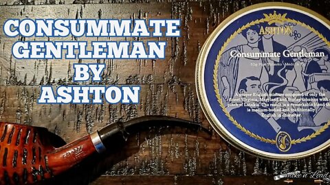 Consummate Gentleman by Ashton | Pipe Tobacco Review