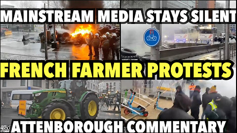 French Farmer Protests the Mainstream Media Won’t Show You | Attenborough Commentary