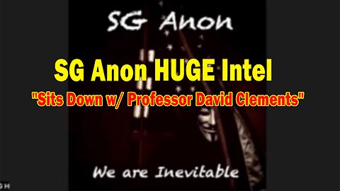 SG Anon HUGE Intel Mar 12: "SG Anon Sits Down w/ Professor David Clements"