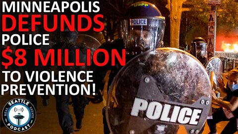 Minneapolis Cuts $8 Million from Police Budget Amid Defund the Police Movement | Seattle RE Podcast