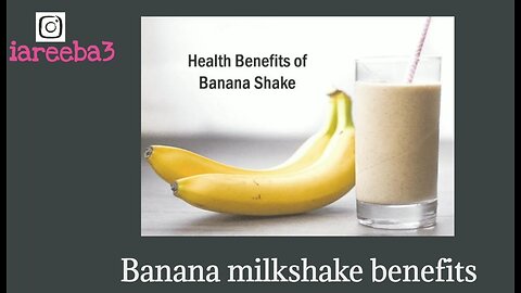 Health benefits of banana shake