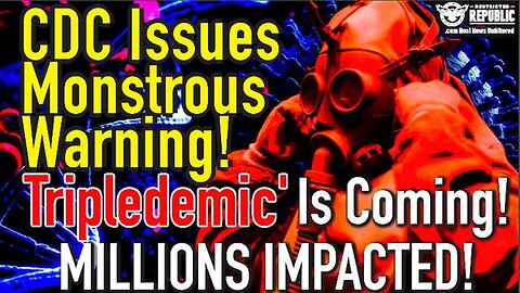 CDC JUST ISSUED A MONSTROUS WARNING! THE 'TRIPLEDEMIC' IS COMING! MILLIONS IMPACTED!