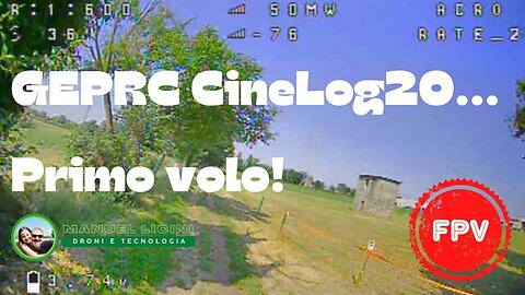 GEPRC CineLog20 - Primo volo 💪