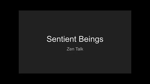 Zen Talk - Sentient Beings