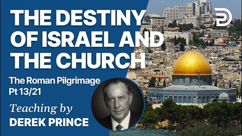The Roman Pilgrimage Vol 3, Part 1 (Romans 9:1 - 9:13) - The Destiny of Israel and the Church