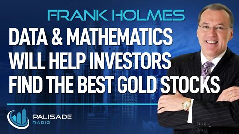 Frank Holmes: Data & Mathematics Will Help Investors Find the Best Gold Stocks