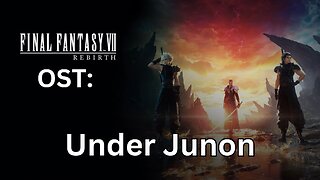 "Under Junon - Sunless Oasis" (FFVII Rebirth OST)