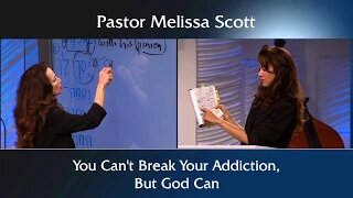 You Can' t Break Your Addiction, But God Can by Pastor Melissa Scott. Ph.D.