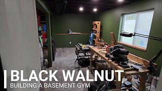 Building a Basement GYM Series (Black Walnut)