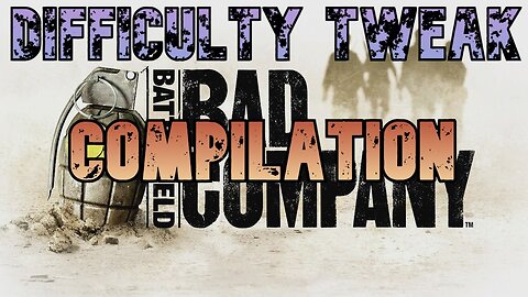 [W.D.I.M] Difficulty Tweak Full Compilation | Battlefield: Bad Company