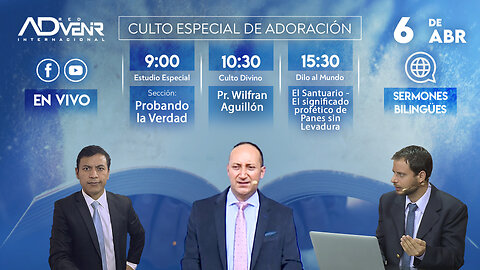 Sábado Especial 6 Abril 2024 - "Probando la Verdad" y Pr. Wilfran Aguillón