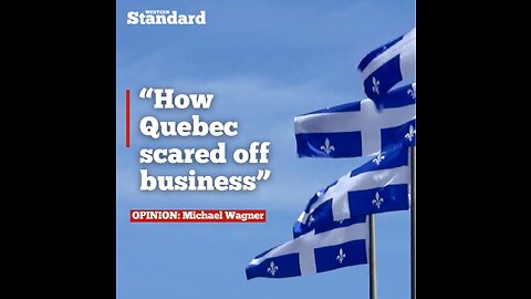 WAGNER: How Quebec scared off business