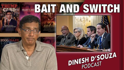 BAIT AND SWITCH Dinesh D’Souza Podcast Ep345