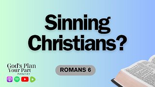 Romans 6 | Can Christians Continue to Sin?