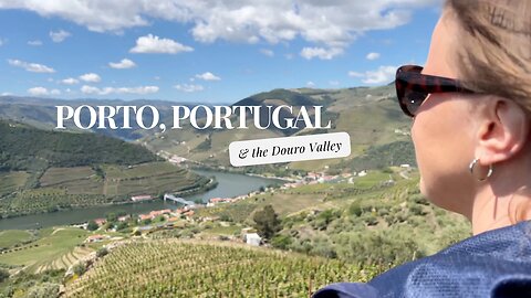 PORTUGAL VLOG 1: Porto and the Douro Valley wine tour