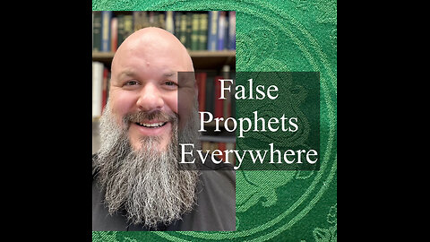 2024.07.21 – False Prophets Are Everywhere