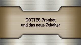 GOTTES Prophet und das neue Zeitalter