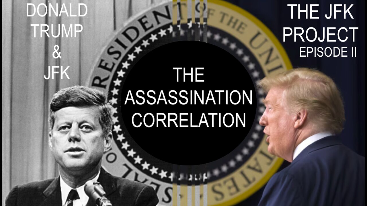 THE JFK PROJECT EPISODE II : THE CORRELATIONS TO THE TRUMP ...