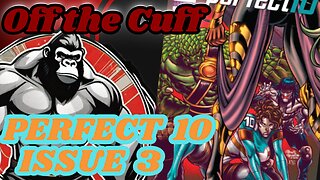 Off the Cuff: Perfect 10 Issue 3