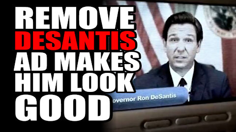 "Remove DeSantis" AD makes him LOOK GOOD