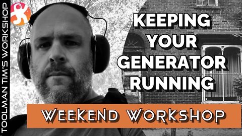 KEEPING YOUR GENERATOR RUNNING - Weekend Workshop