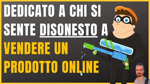 Se provi DISONESTÀ NEL VENDERE - Questo video è dedicato a te...