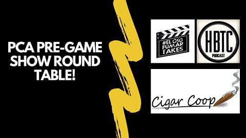 The Smokin Tabacco Show: PCA Pre-Game Round Table with Fellow Media Outlets