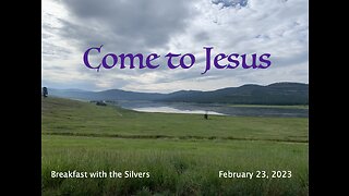 Come to Jesus - Breakfast with the Silvers & Smith Wigglesworth Feb 23