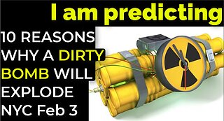 I am predicting: 10 REASONS WHY A DIRTY BOMB WILL EXPLODE IN NYC ON FEB 3