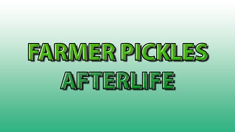 Farmer Pickles: Afterlife