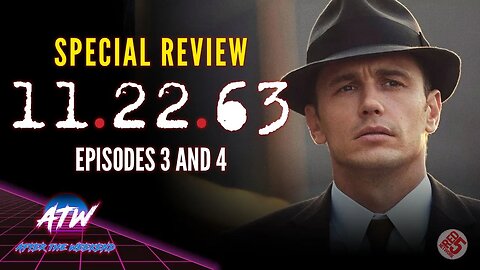 Hulu's 11.22.63 | Episode 3 & 4 (Part 2 of 4) | ATW Special Review